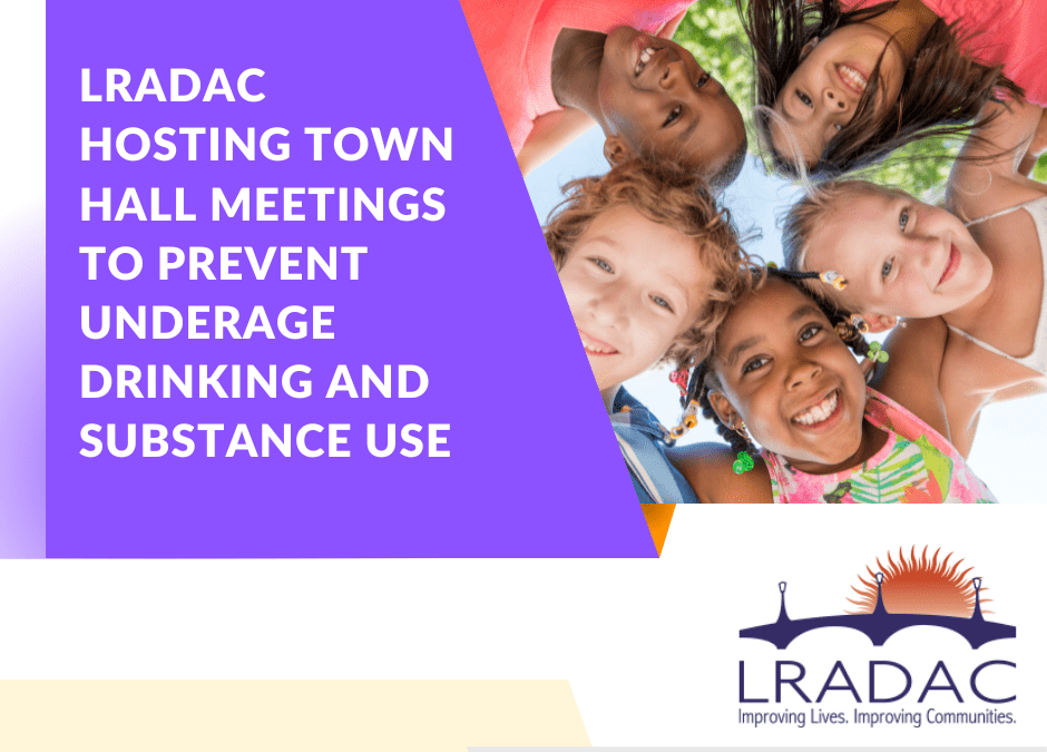 LRADAC hosting Town Hall Meetings to Prevent Underage Drinking and Substance Use