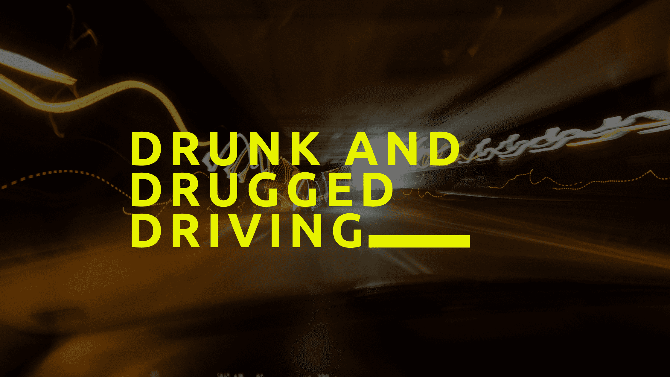 Drunk and Drugged Driving